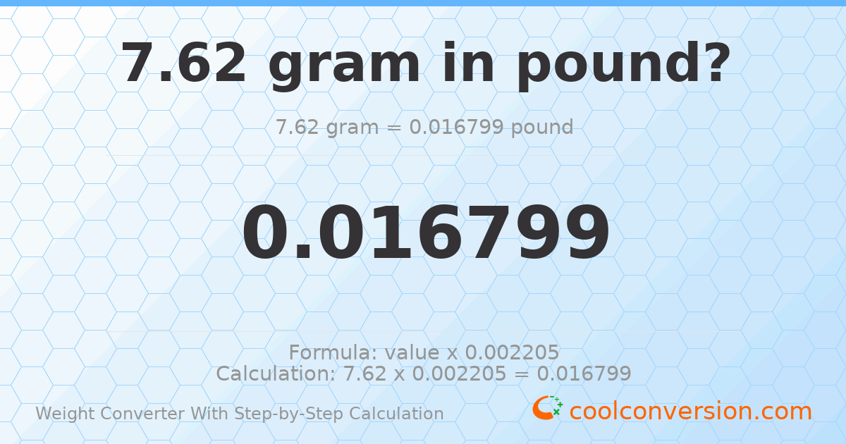 7.62 grams = 0.0167992 pounds