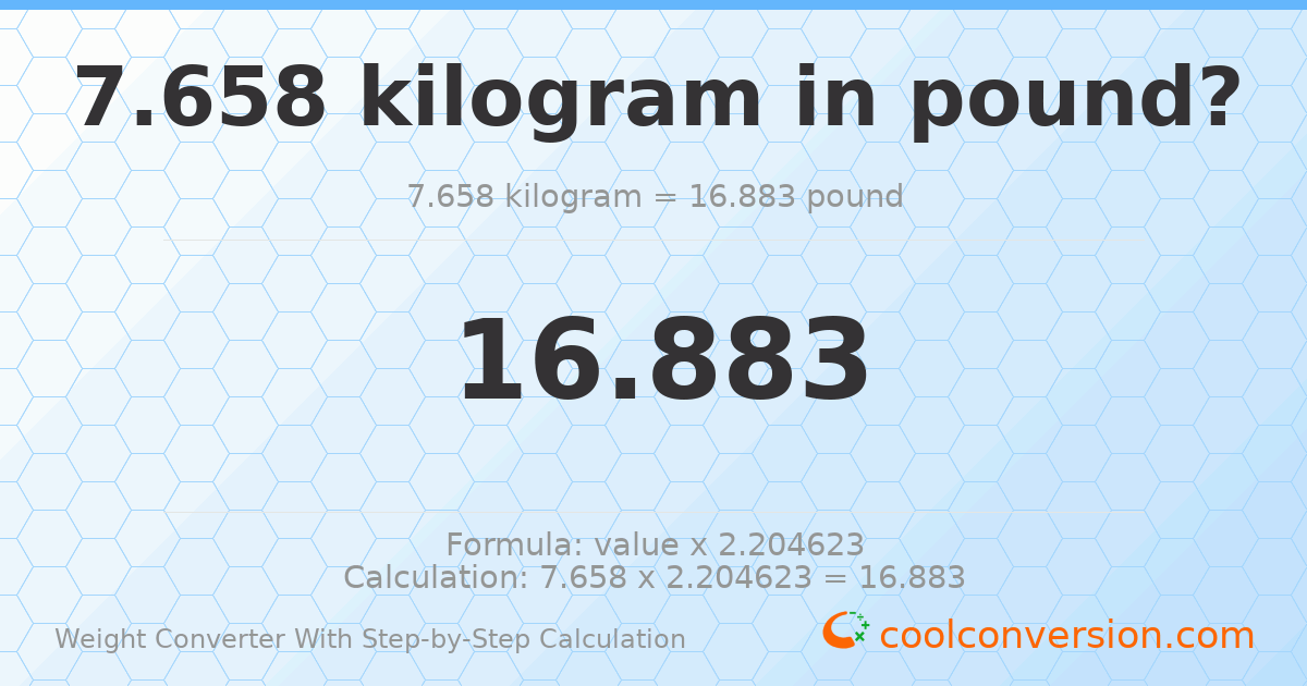 7.658 kilograms = 16.883 pounds