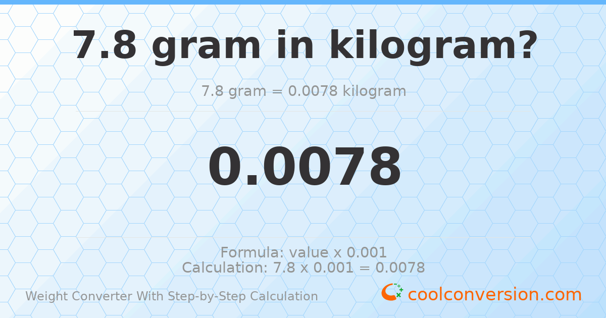 7.8 grams = 0.0078 kilograms