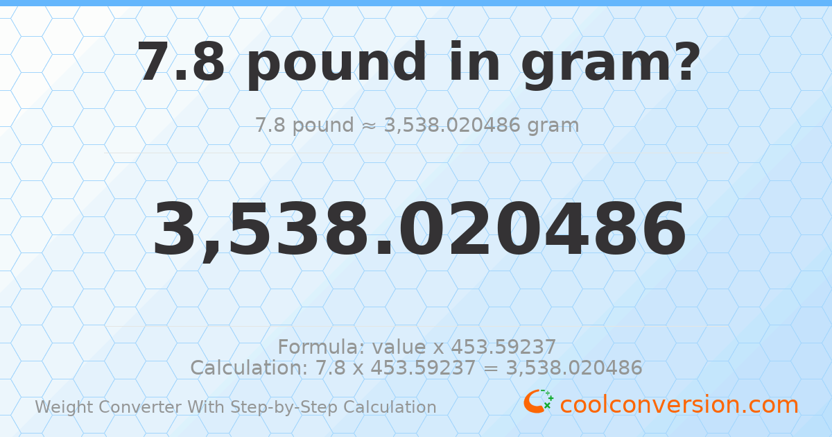 7.8 pounds = 3538.02 grams