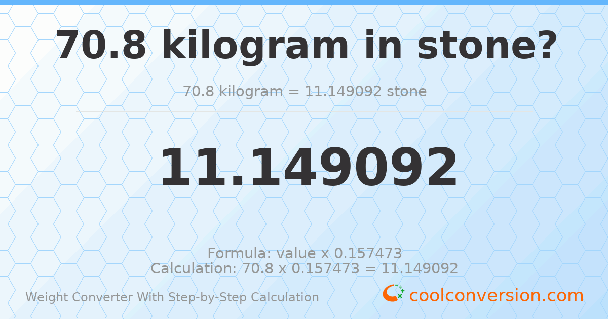 70.8 kilograms = 11.1491 stones