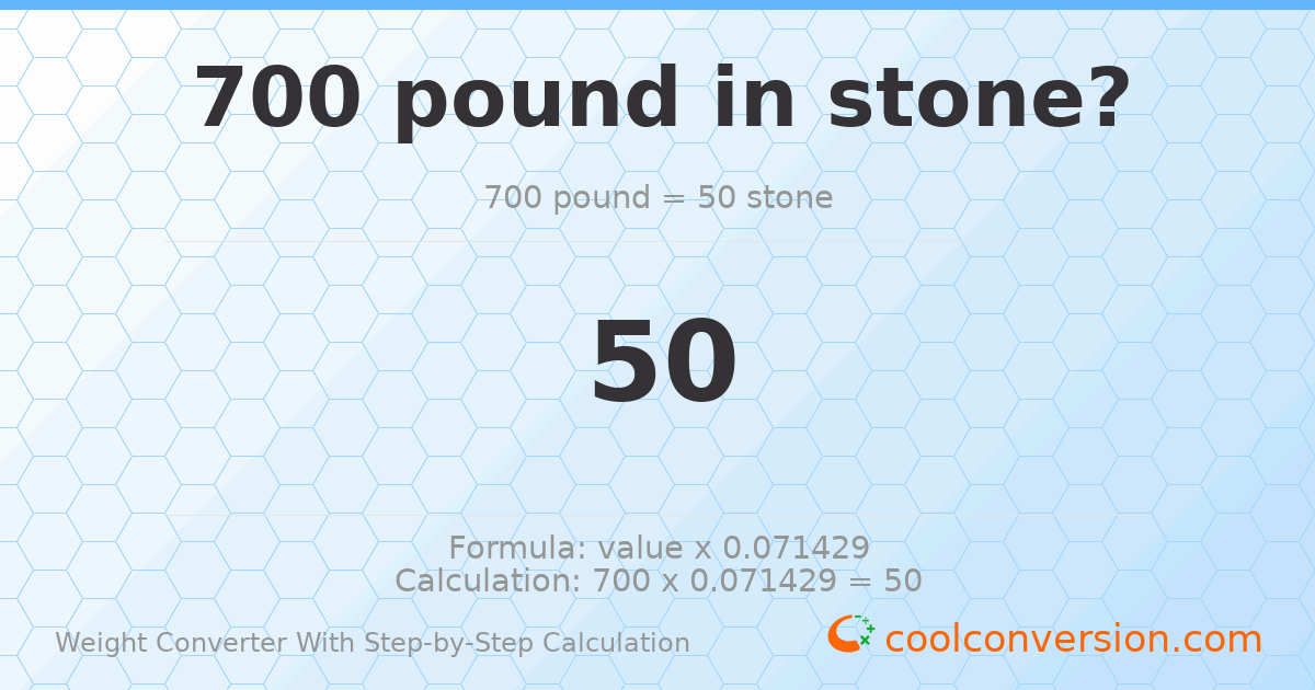 700 pounds = 50 stones