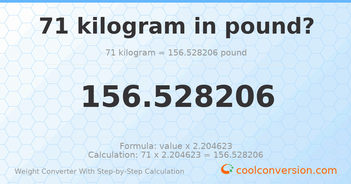 71 kilograms = 156.528 pounds