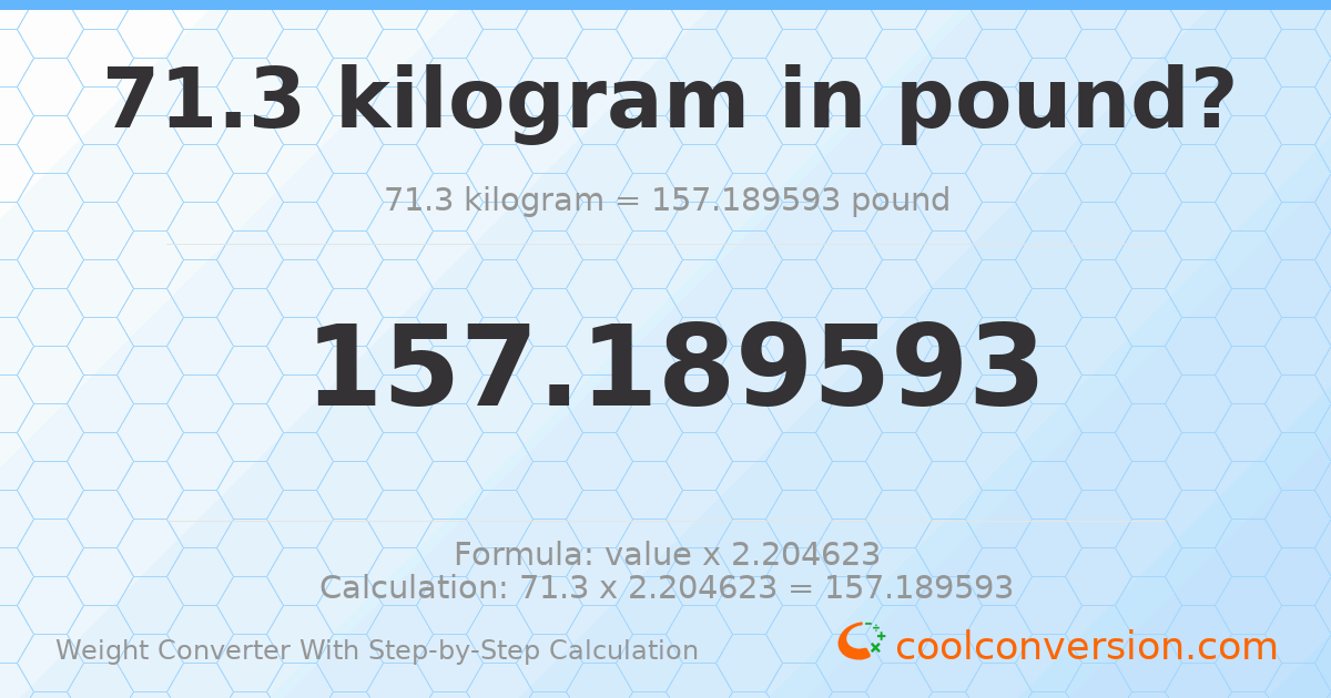 71.3 kilograms = 157.19 pounds