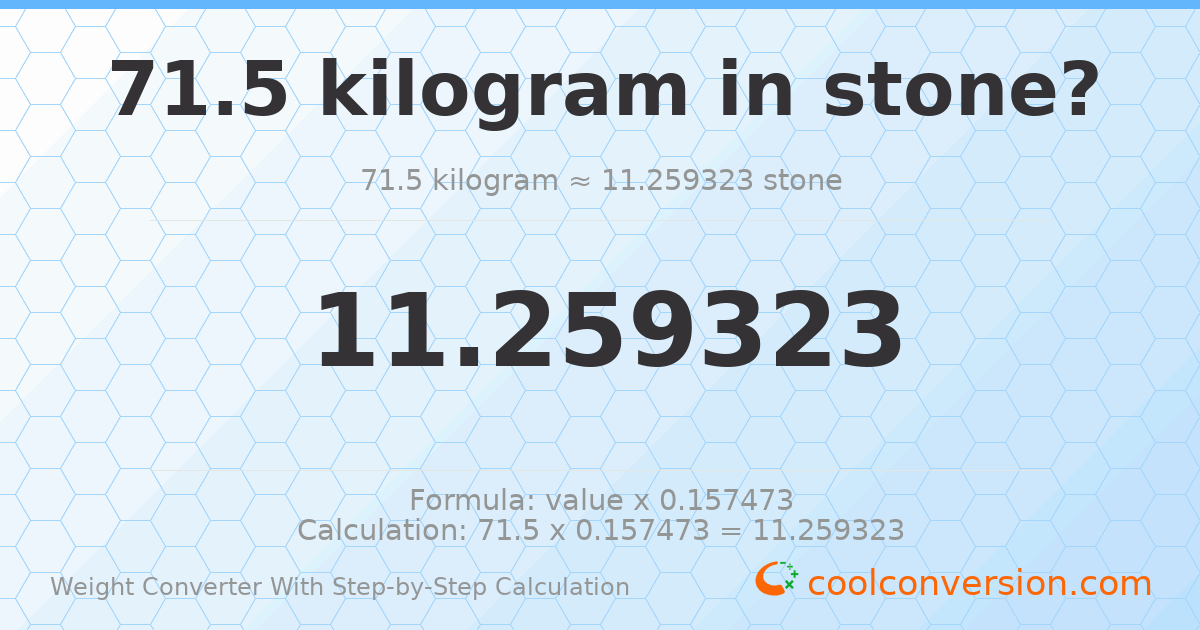 71.5 kilograms = 11.2593 stones