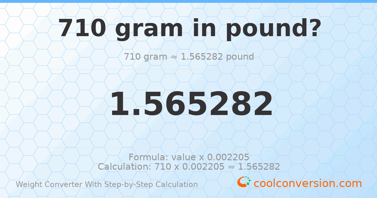 710 grams = 1.56528 pounds