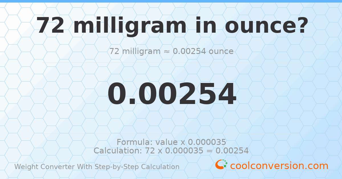72 milligrams = 0.00253973 ounces