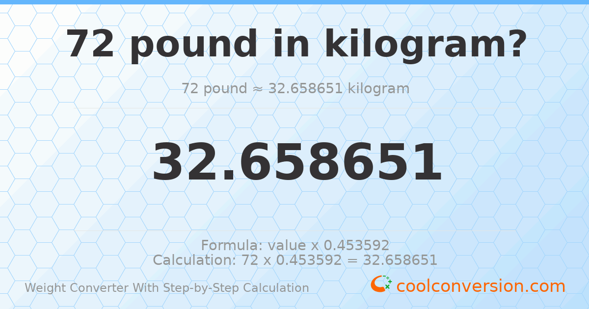 72 pounds = 32.6587 kilograms
