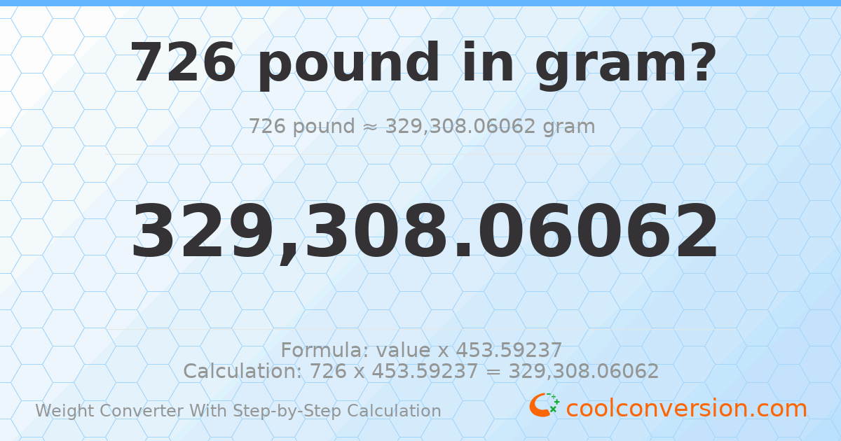 726 pounds = 329308 grams