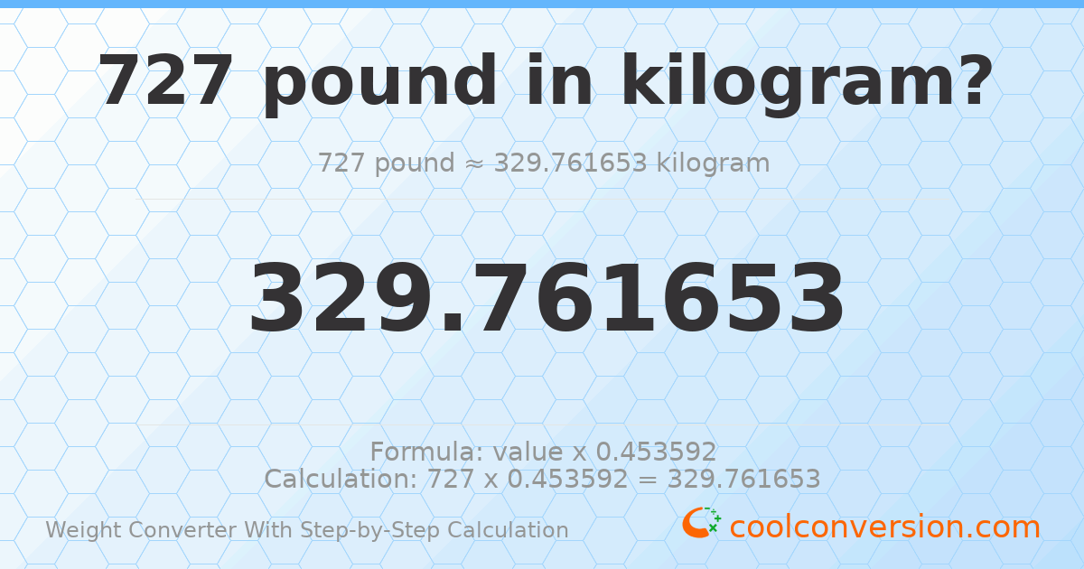 727 pounds = 329.762 kilograms