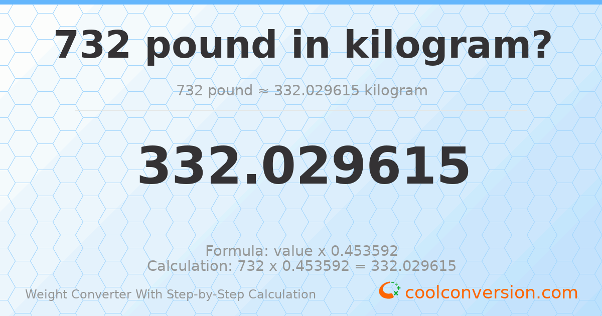 732 pounds = 332.03 kilograms