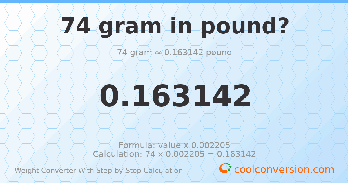 74 grams = 0.163142 pounds