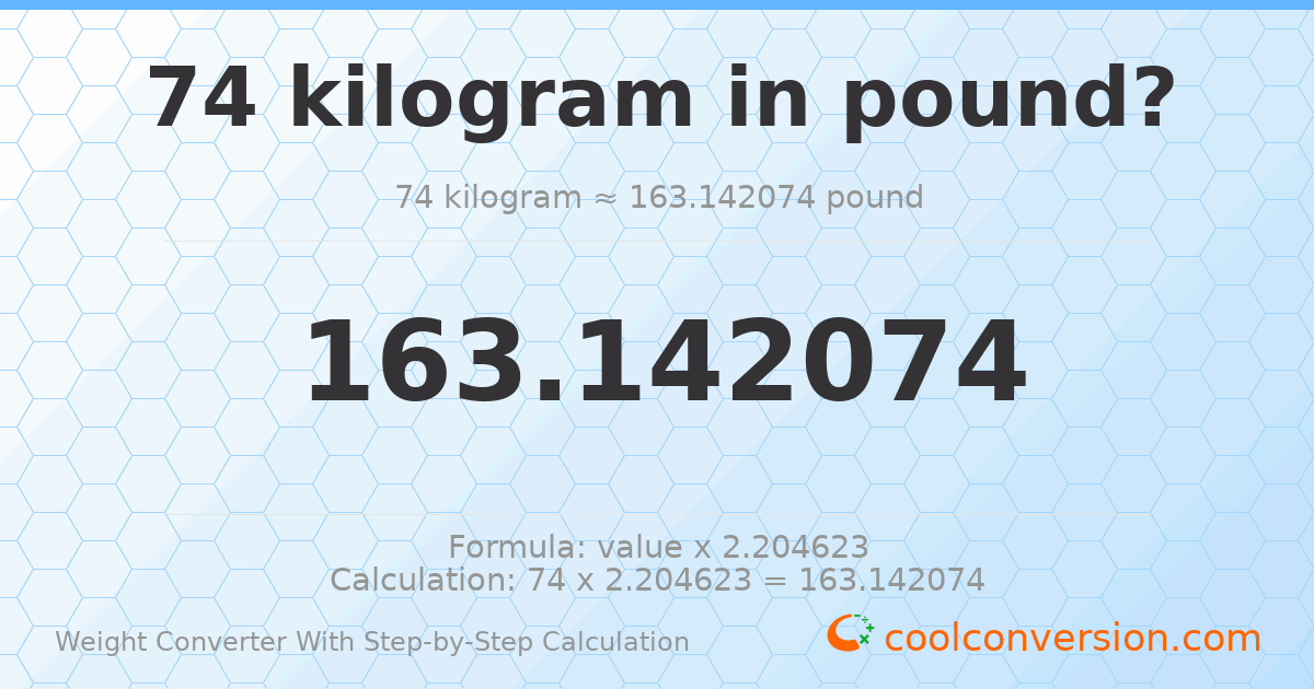 74 kilograms = 163.142 pounds