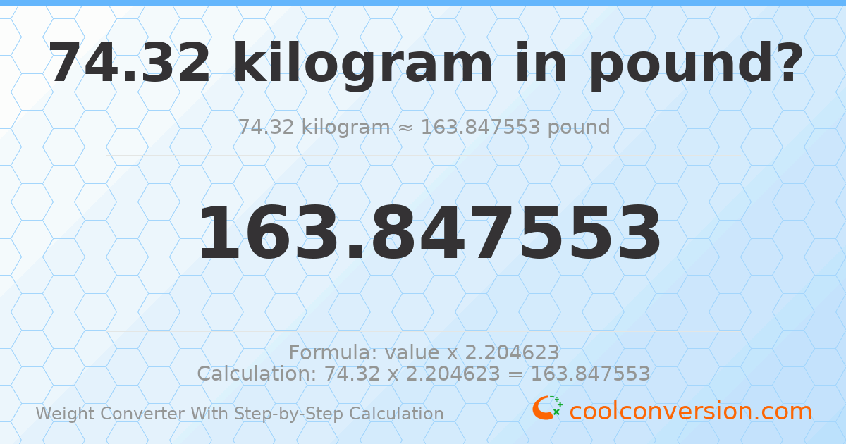 74.32 kilograms = 163.848 pounds