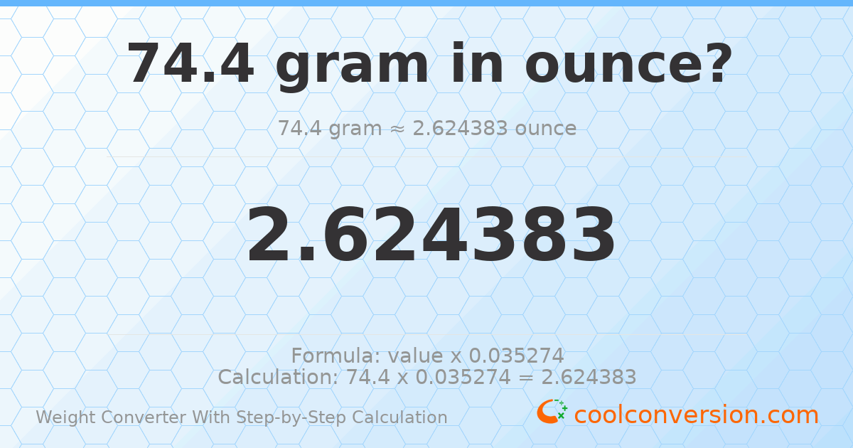 74.4 grams = 2.62438 ounces
