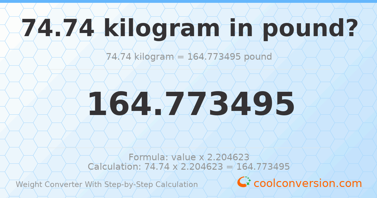74.74 kilograms = 164.773 pounds