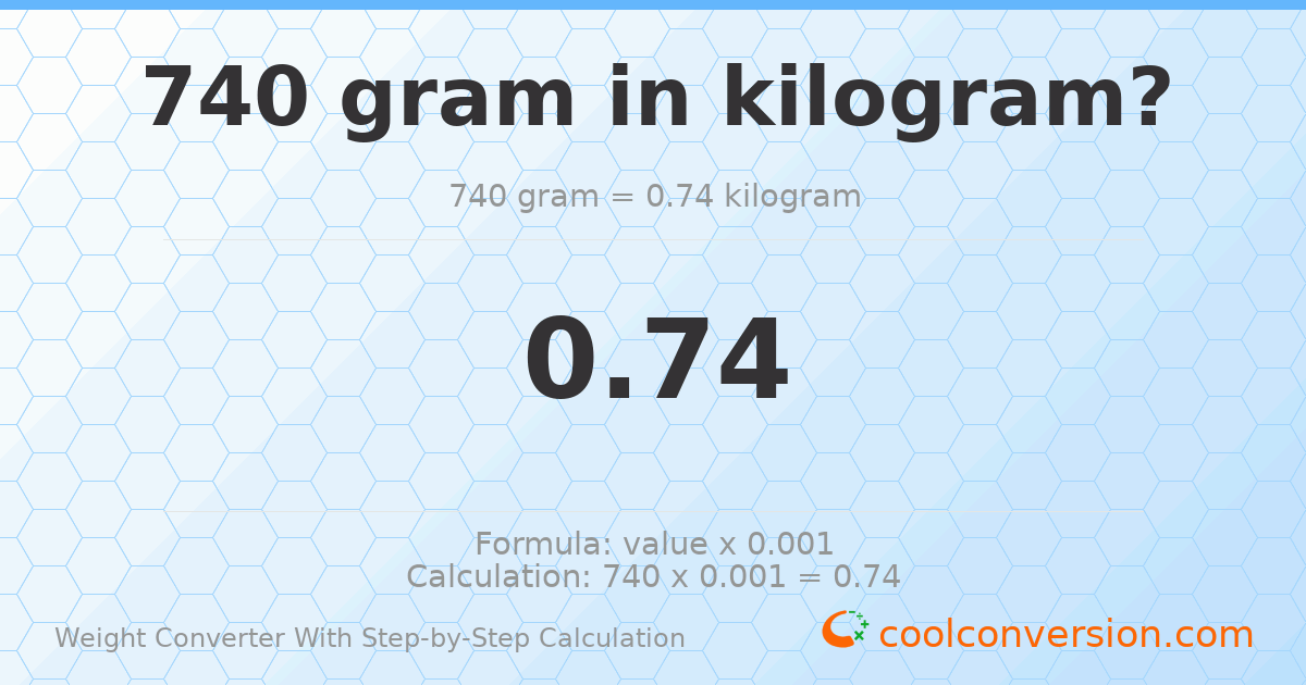 740 grams = 0.74 kilograms