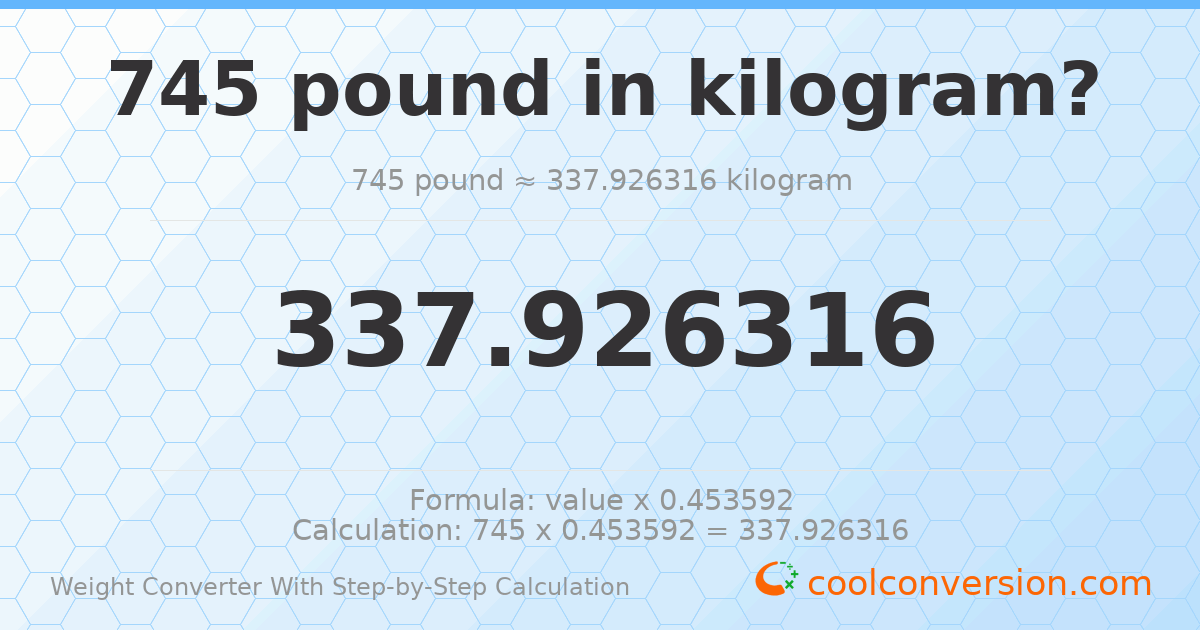 745 pounds = 337.926 kilograms