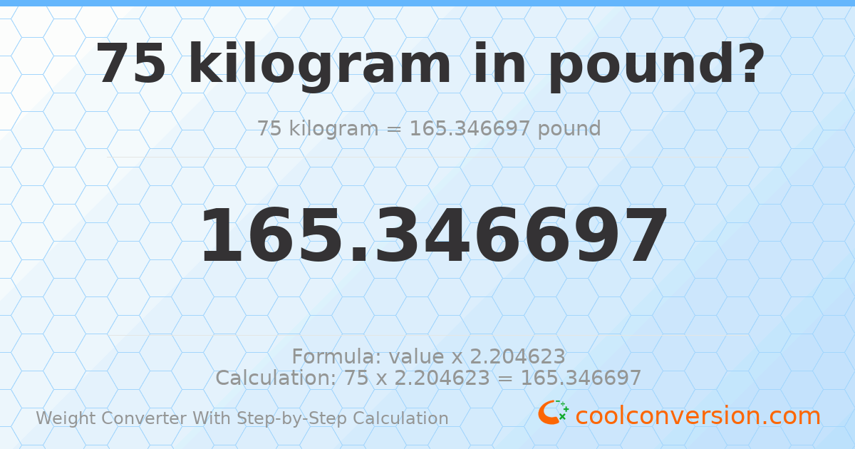 75 kilograms = 165.347 pounds