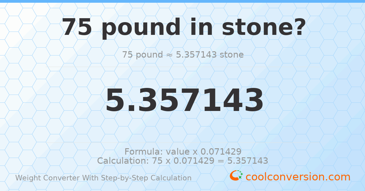 75 pounds = 5.35714 stones