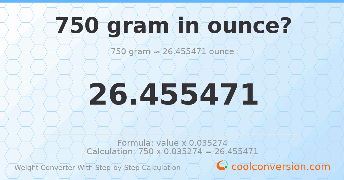 750 grams = 26.4555 ounces
