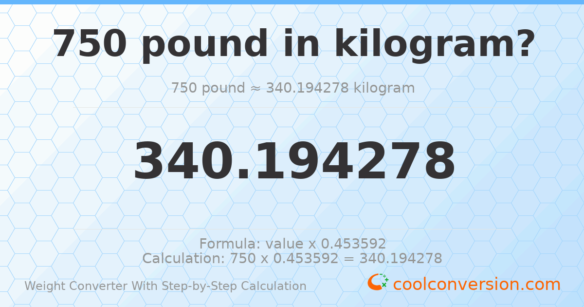 750 pounds = 340.194 kilograms
