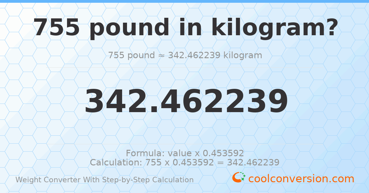 755 pounds = 342.462 kilograms