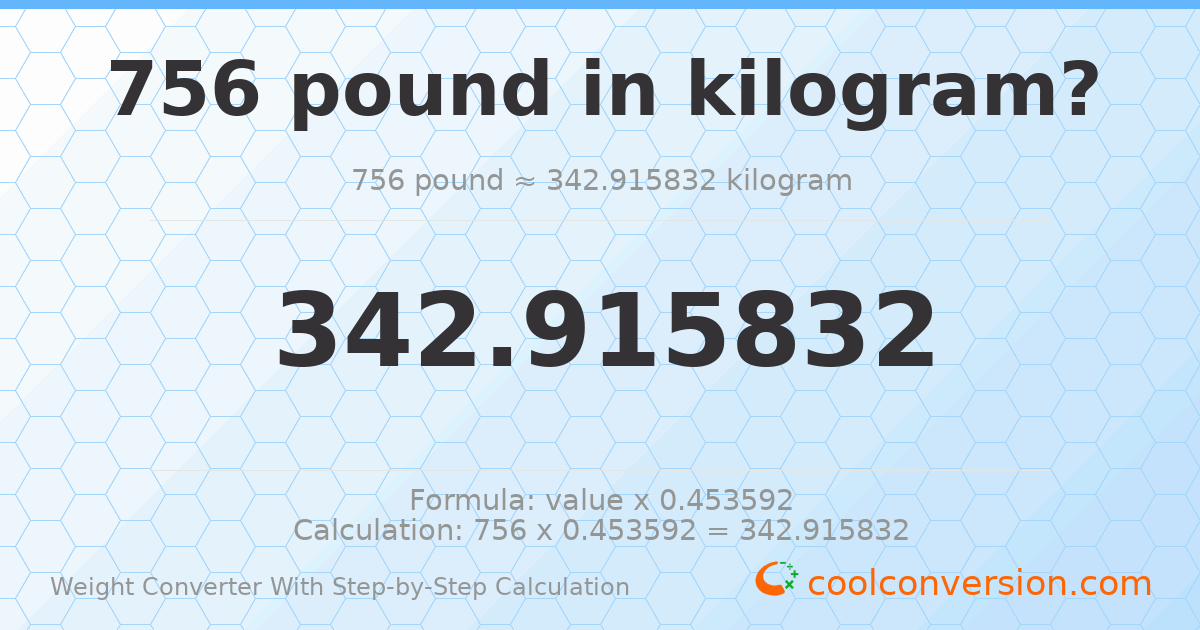 756 pounds = 342.916 kilograms