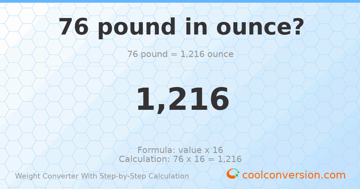 76 pounds = 1216 ounces