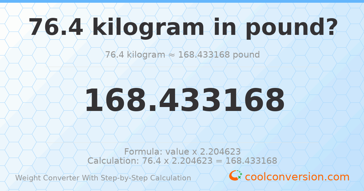 76.4 kilograms = 168.433 pounds