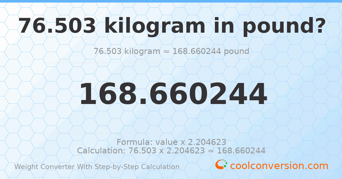 76.503 kilograms = 168.66 pounds