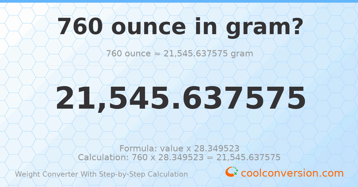760 ounces = 21545.6 grams