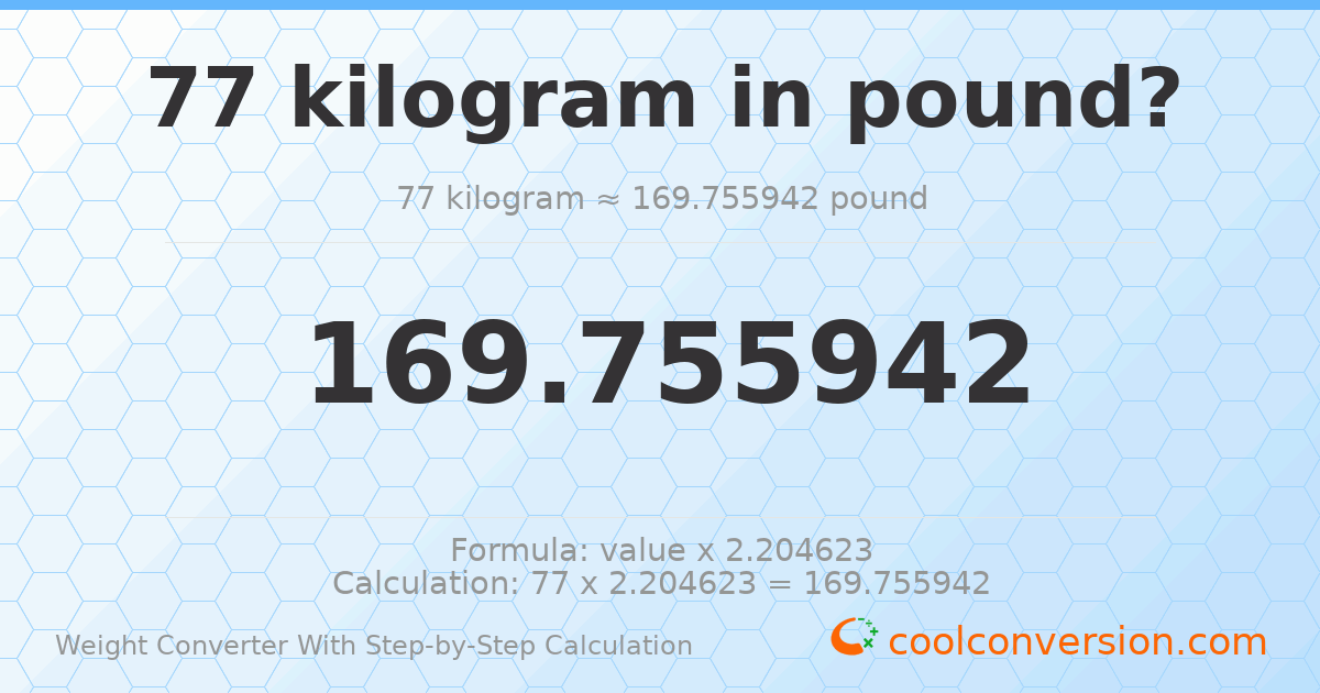 77 kilograms = 169.756 pounds