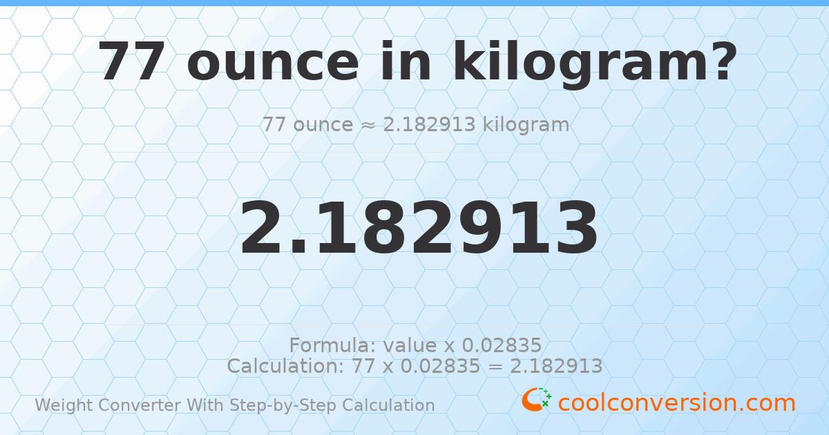77 ounces = 2.18291 kilograms