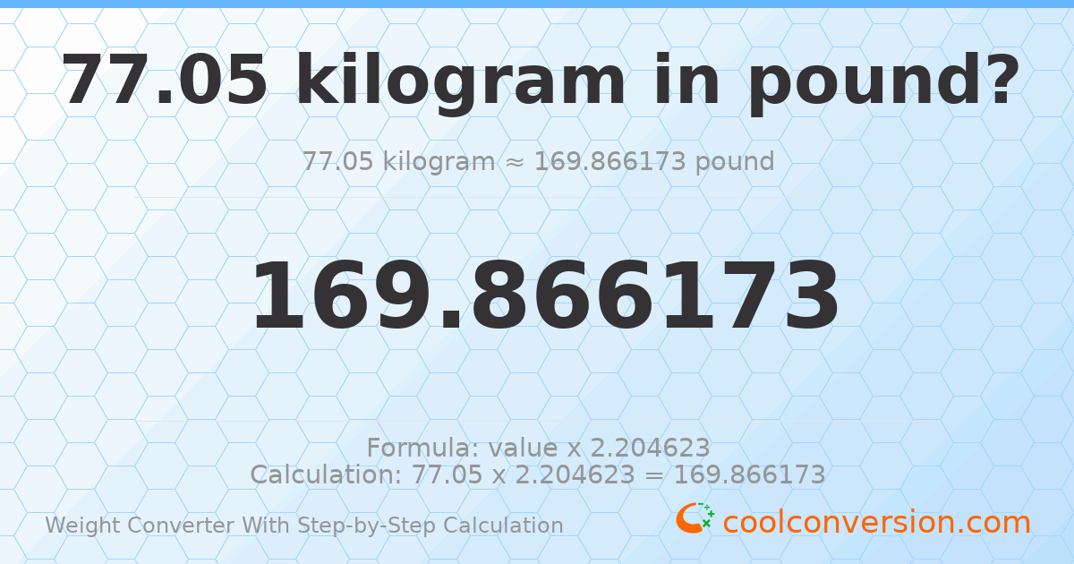 77.05 kilograms = 169.866 pounds