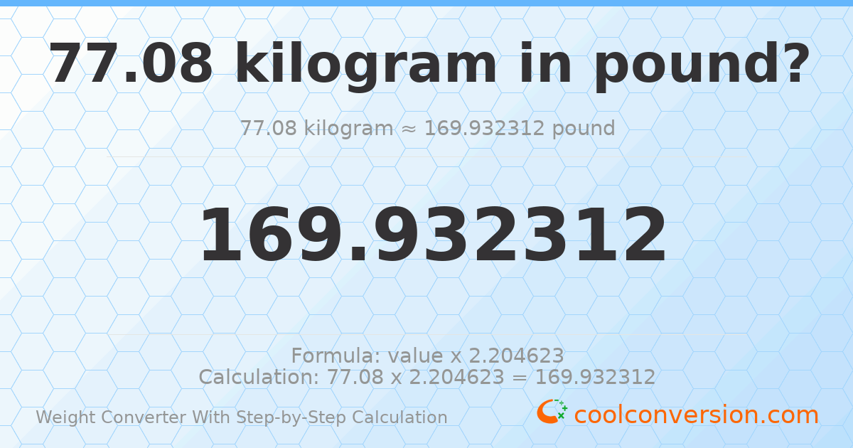 77.08 kilograms = 169.932 pounds