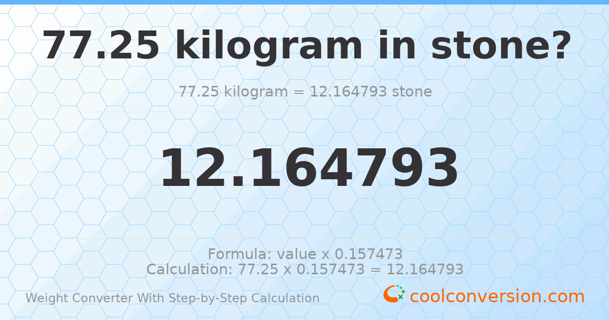 77.25 kilograms = 12.1648 stones