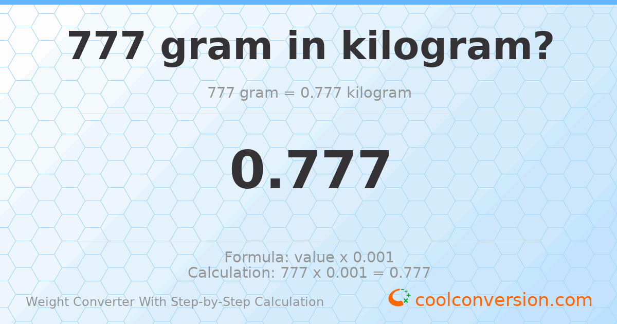 777 grams = 0.777 kilograms