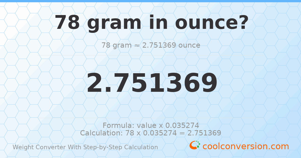 78 grams = 2.75137 ounces