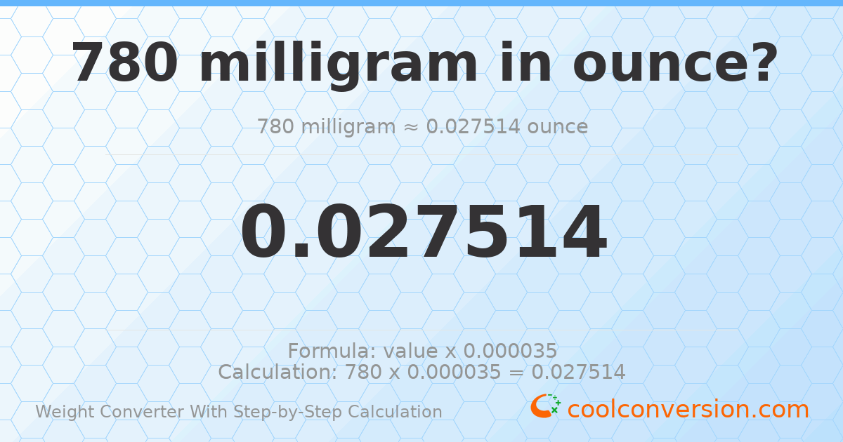 780 milligrams = 0.0275137 ounces
