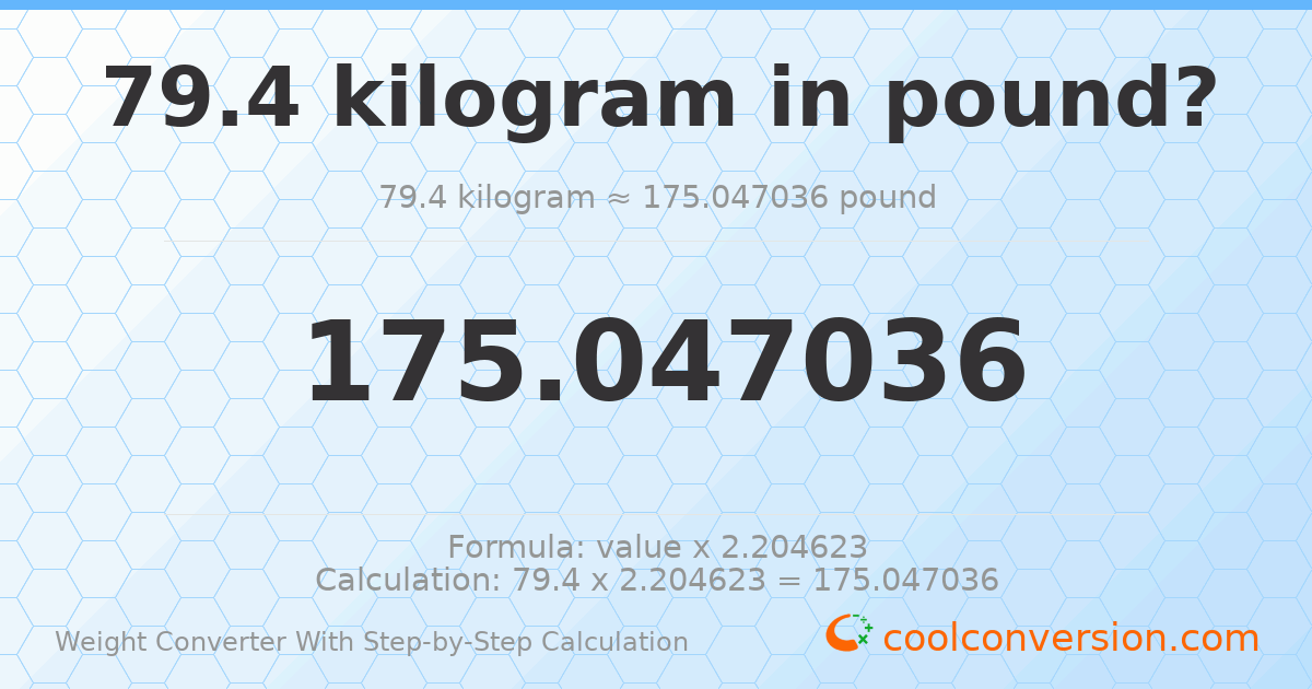 79.4 kilograms = 175.047 pounds