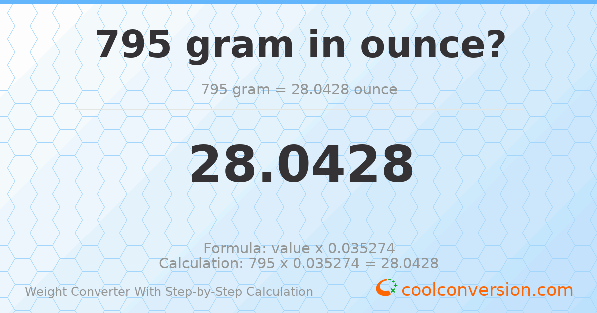 795 grams = 28.0428 ounces
