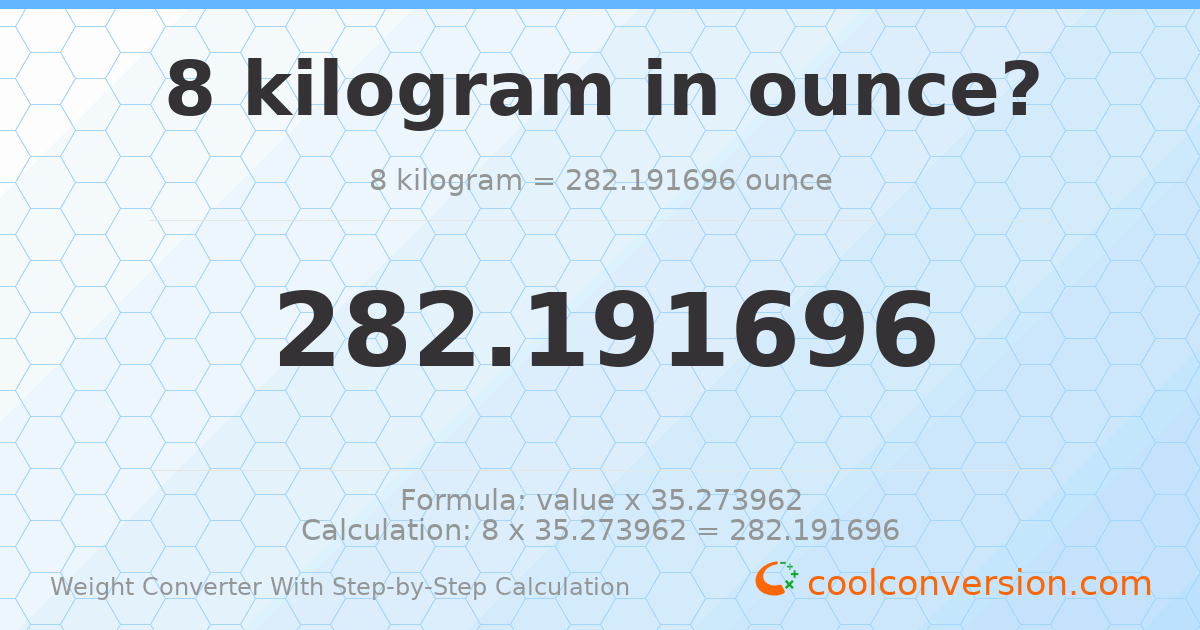 8 kilograms = 282.192 ounces