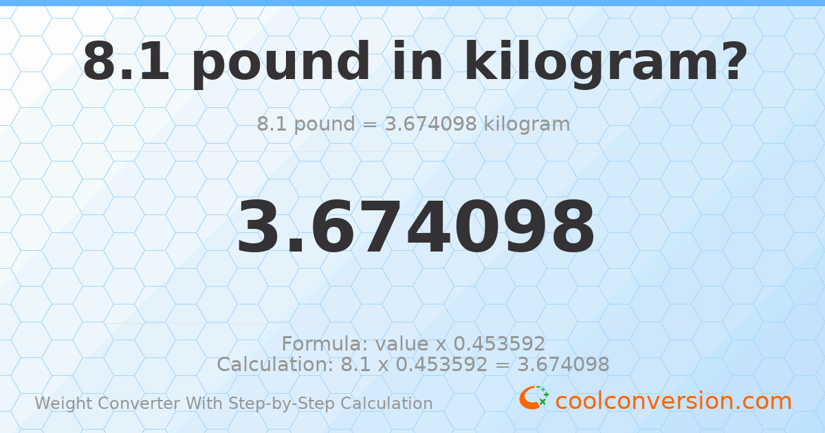 8.1 pounds = 3.6741 kilograms