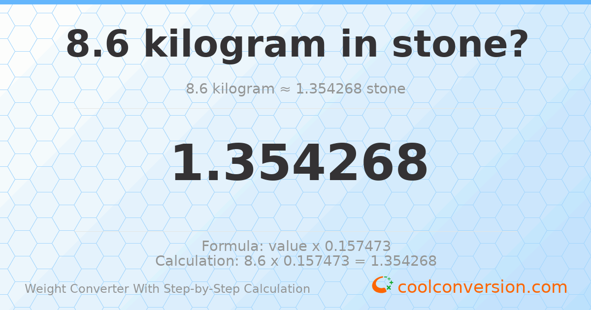 8.6 kilograms = 1.35427 stones