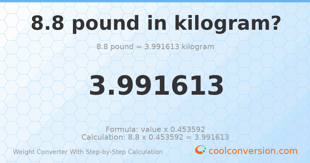 8.8 pounds = 3.99161 kilograms