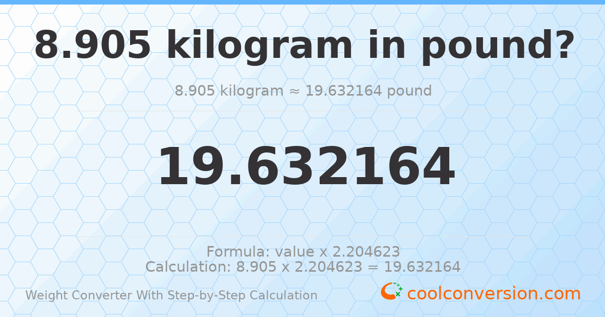 8.905 kilograms = 19.6322 pounds