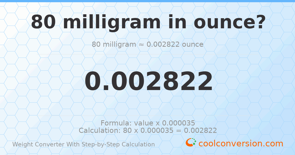 80 milligrams = 0.00282192 ounces
