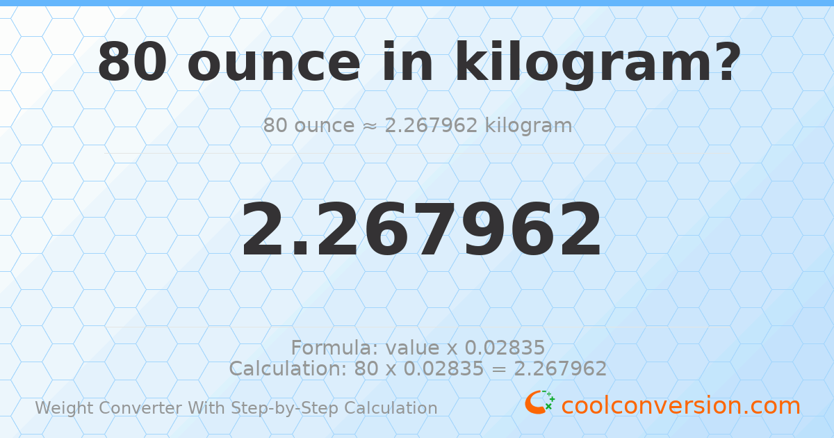 80 ounces = 2.26796 kilograms