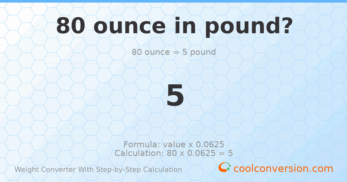 80 ounces = 5 pounds